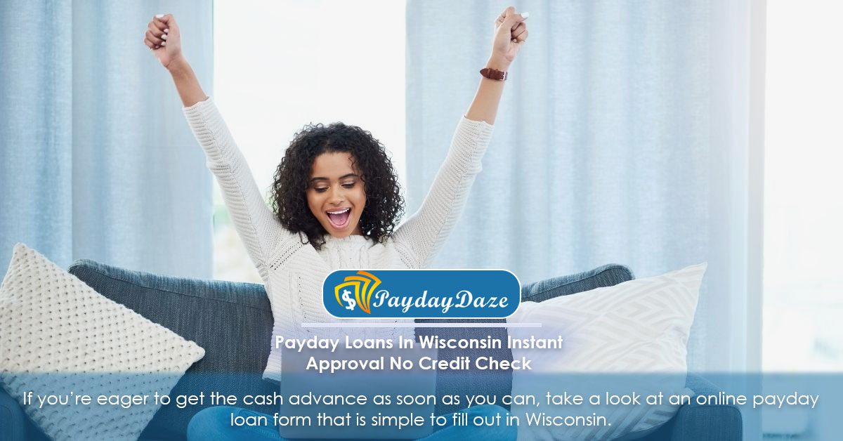 Woman got approved applying payday loan in Wisconsin
